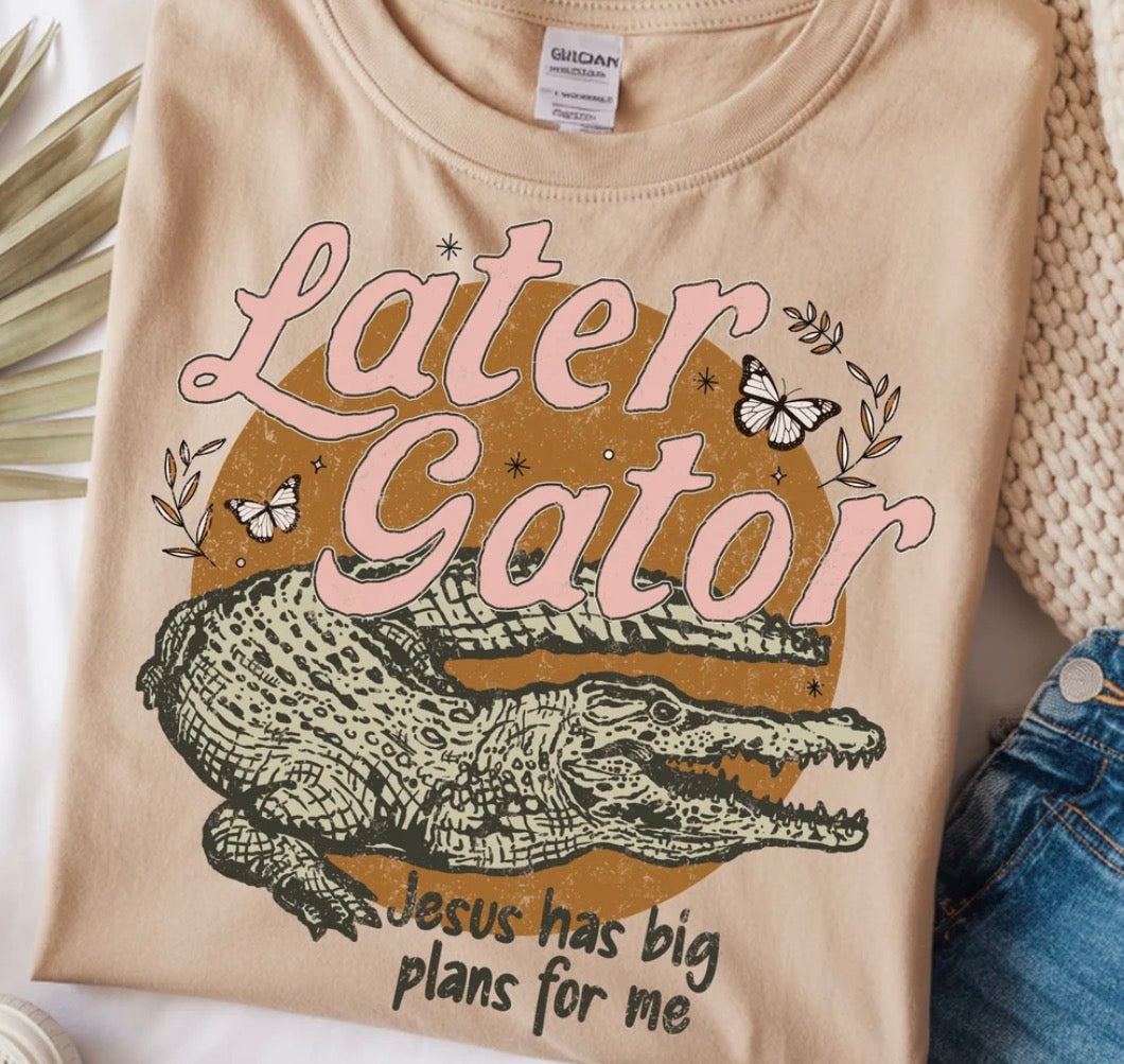 Later Gator/Big Plans DTF Transfer