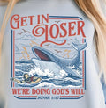 Get in Loser/God’s Will DTF Transfer