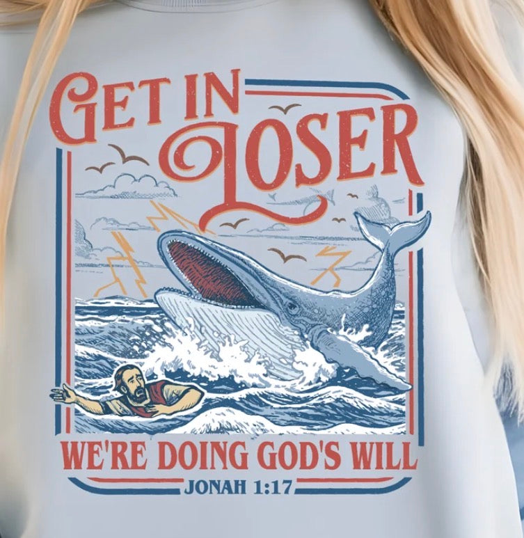 Get in Loser/God’s Will DTF Transfer