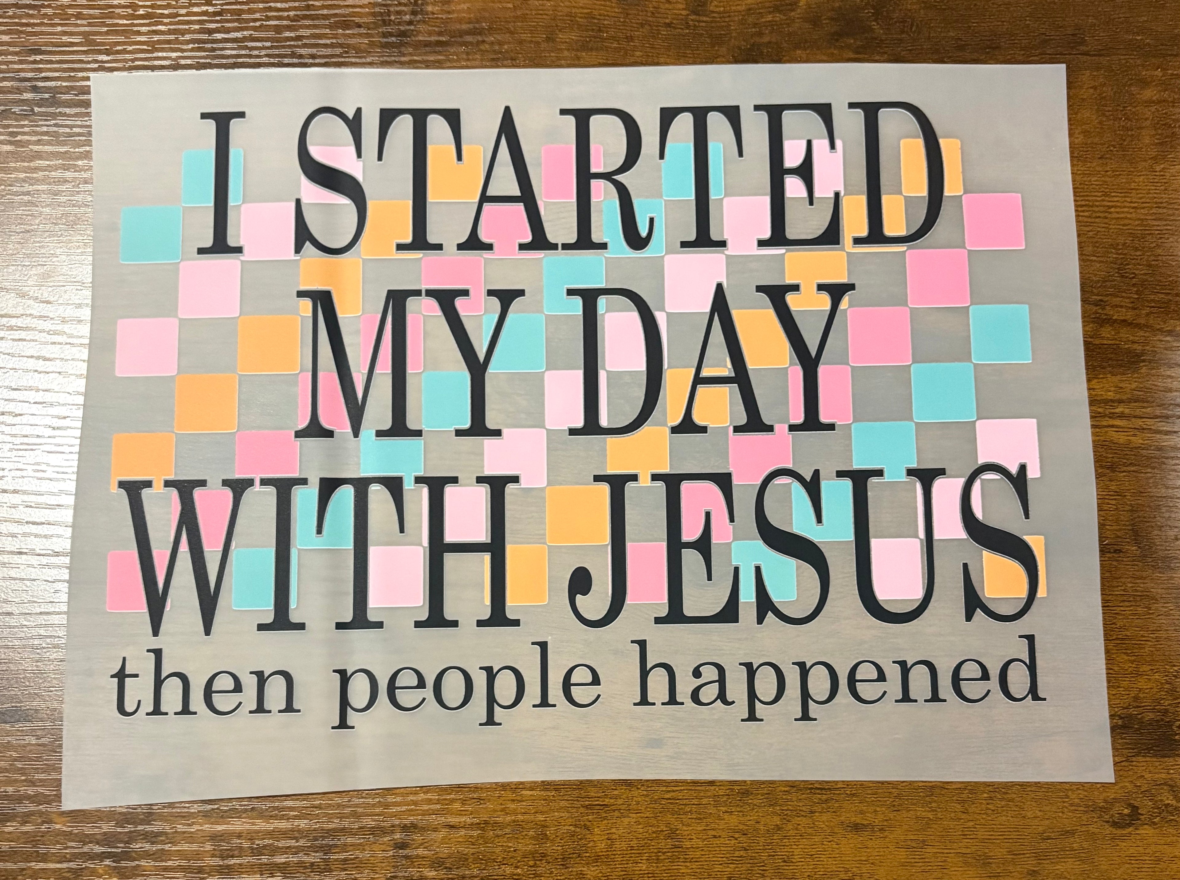 Started My Day with Jesus DTF Transfer