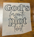 God’s Favorite Plot Twist DTF Transfer