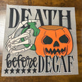 Death Before Decaf DTF Transfer