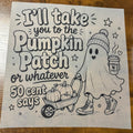 Take You to the Pumpkin Patch DTF Transfer