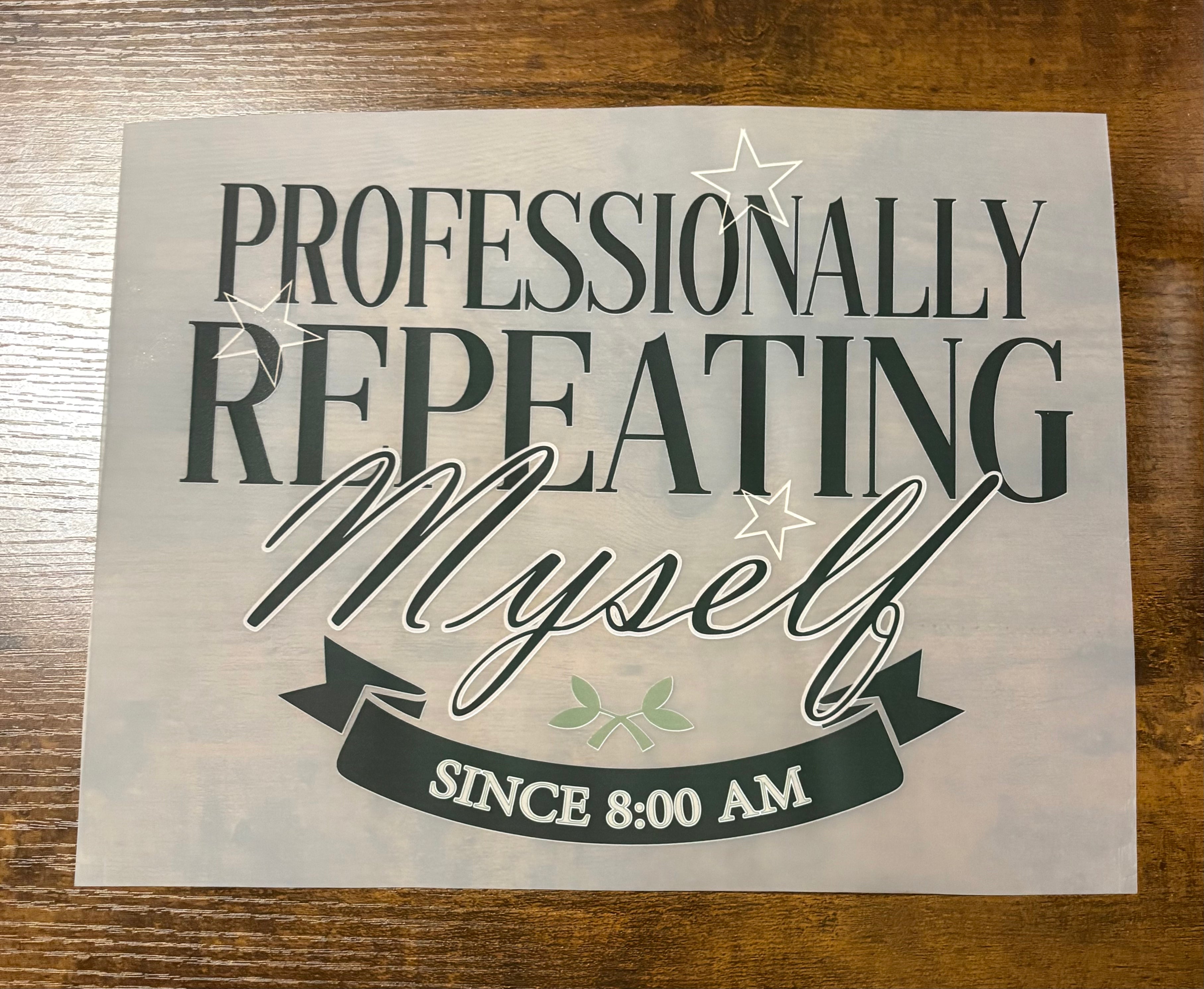 Professionally Repeating Myself DTF Transfer