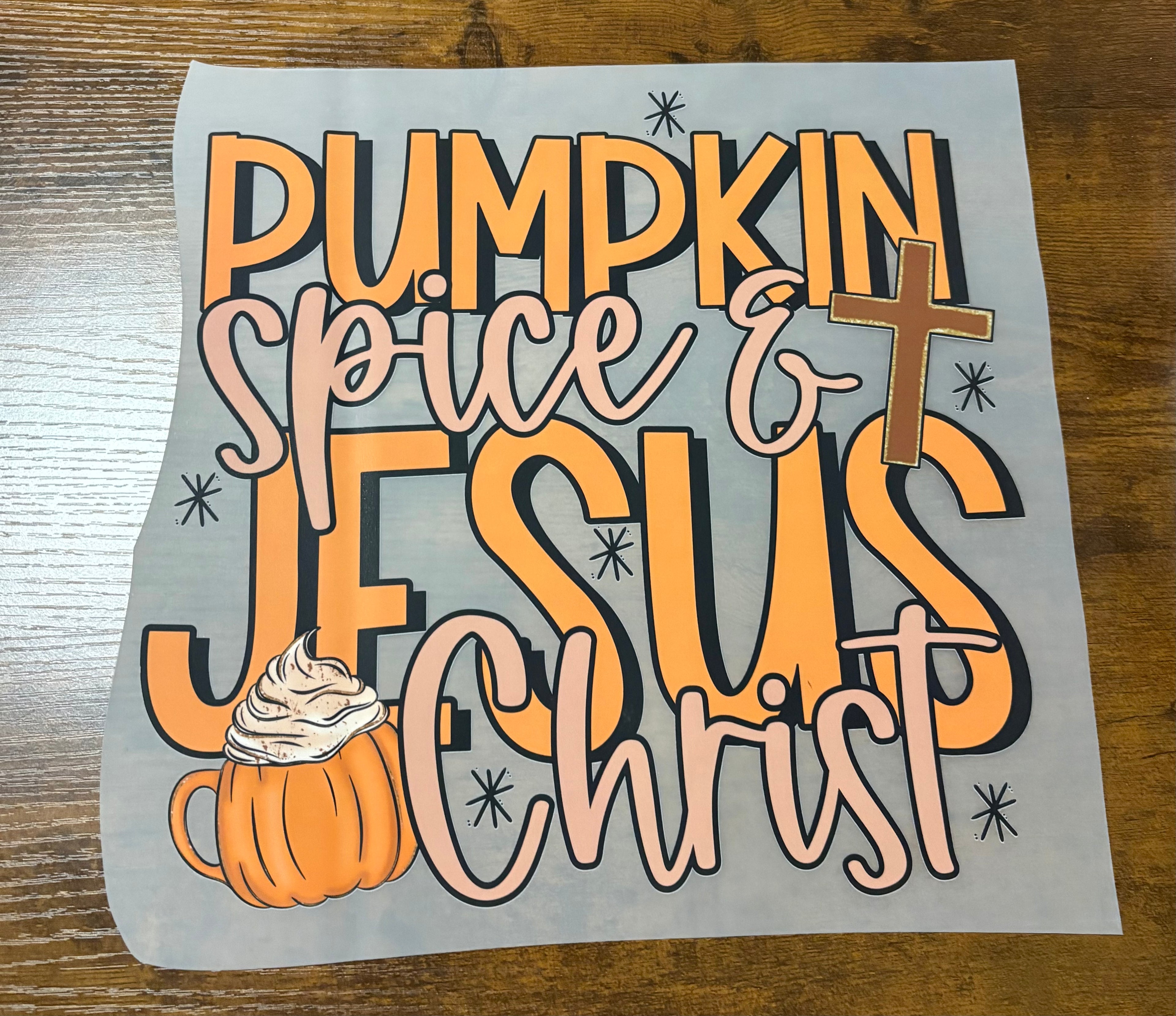 Pumpkin Spice and Jesus Christ DTF Transfer